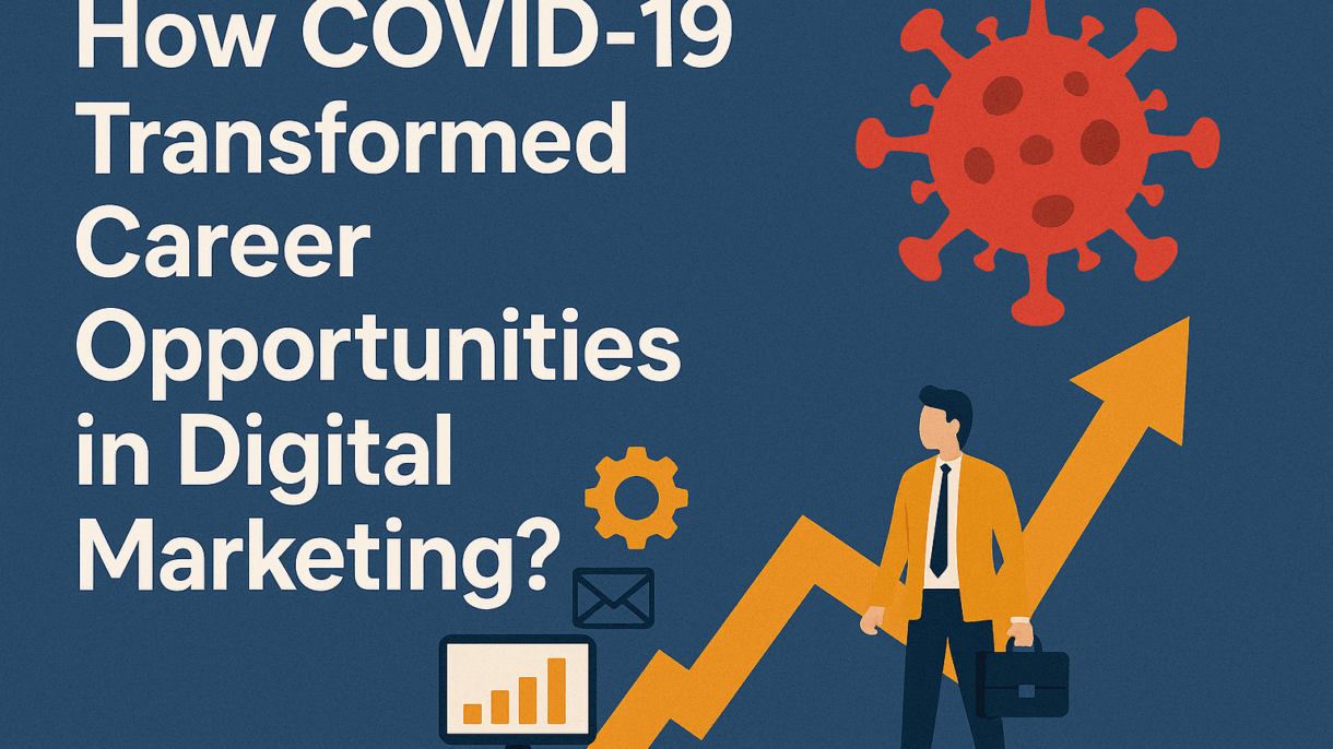 How COVID-19 Transformed Career Opportunities in Digital Marketing